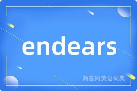 endears
