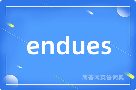 endues