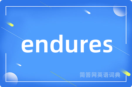 endures