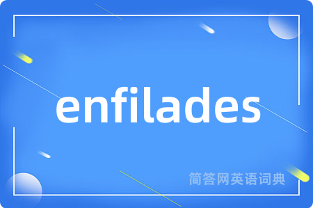 enfilades