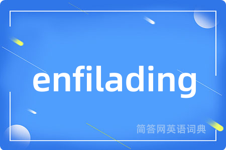 enfilading