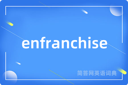enfranchise