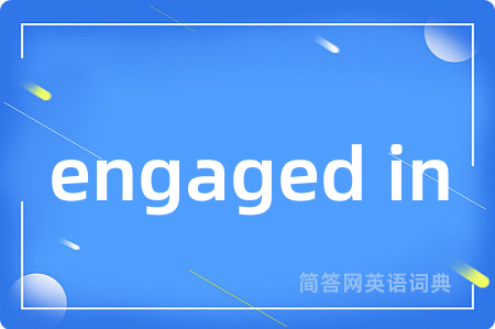 engaged in