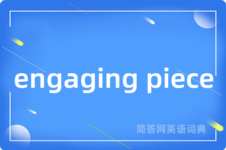 engaging piece