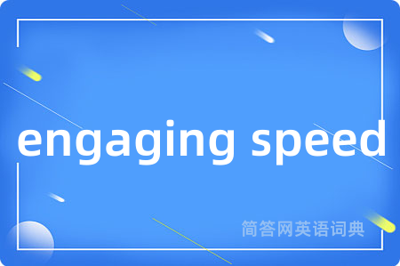 engaging speed