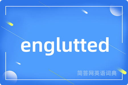 englutted