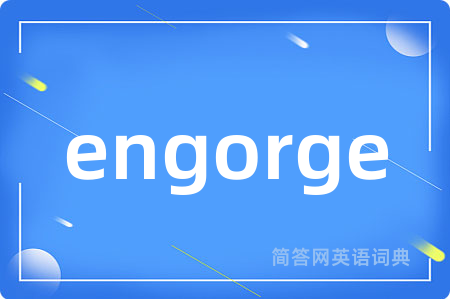 engorge
