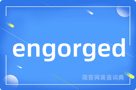 engorged