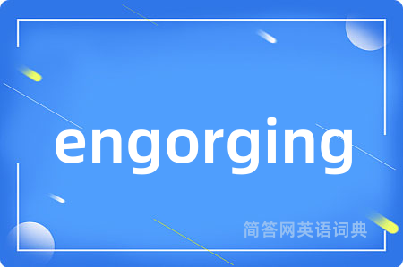 engorging
