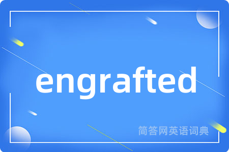 engrafted