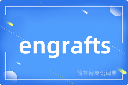 engrafts