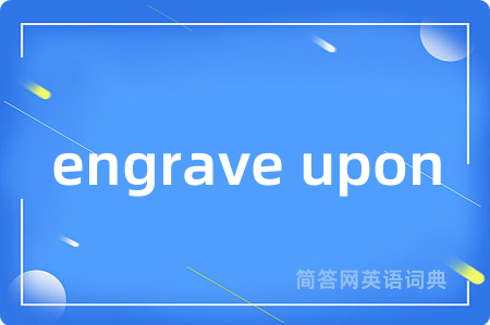 engrave upon
