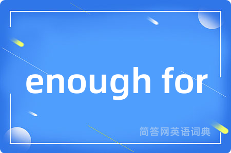 enough for