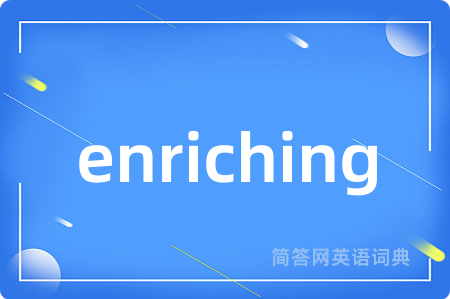 enriching