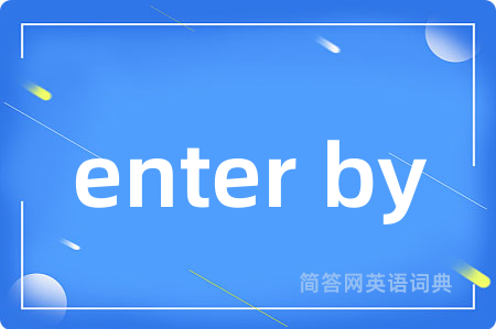 enter by