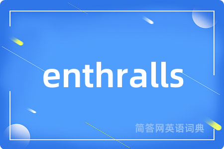 enthralls