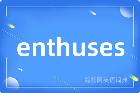 enthuses