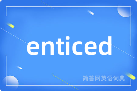 enticed