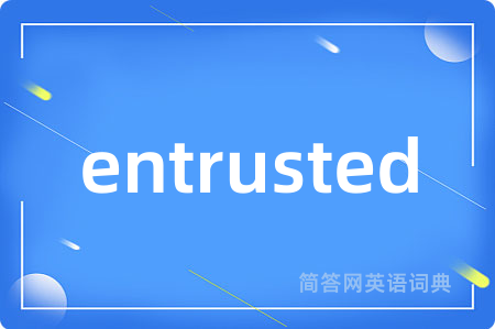 entrusted