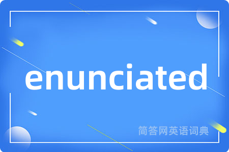 enunciated