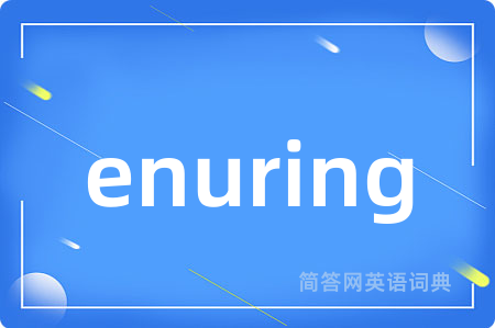 enuring