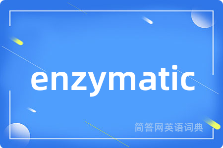 enzymatic