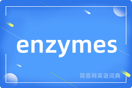 enzymes