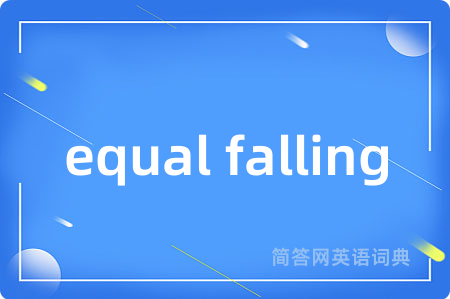 equal falling