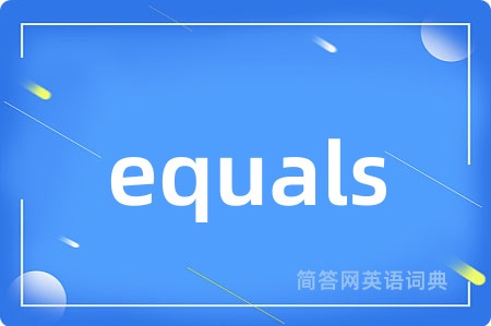 equals