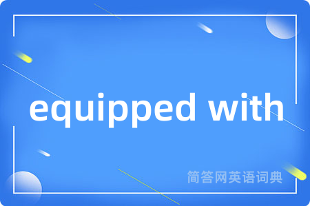 equipped with