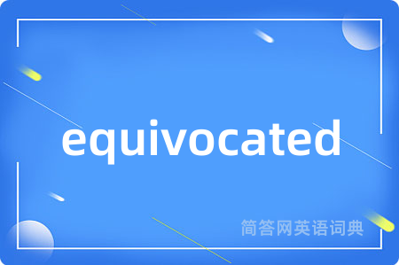 equivocated