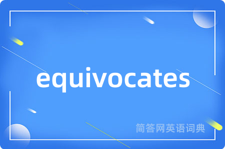 equivocates