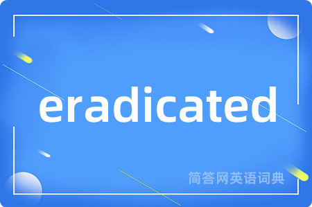 eradicated