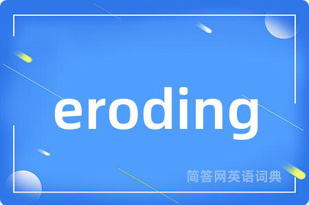 eroding