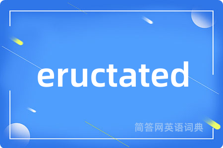 eructated