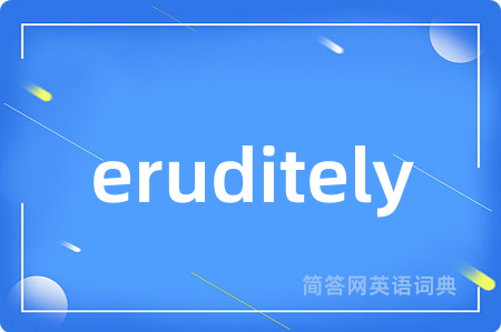 eruditely