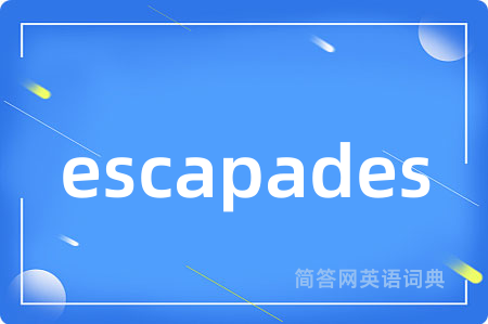 escapades