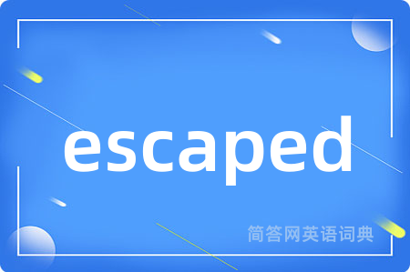 escaped