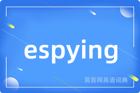 espying