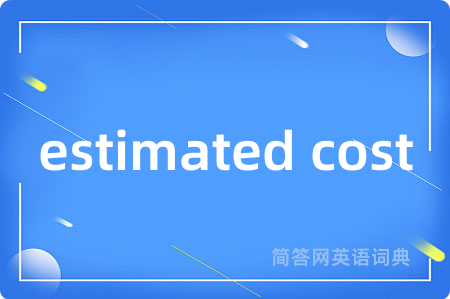 estimated cost