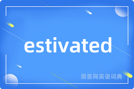 estivated