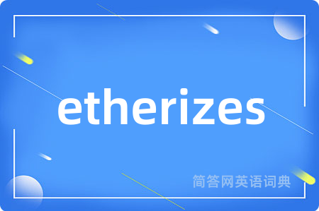 etherizes