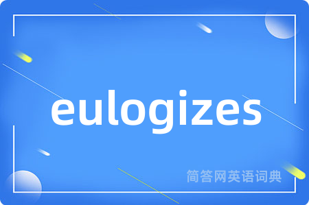eulogizes