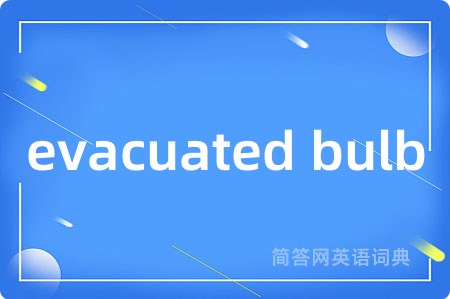 evacuated bulb