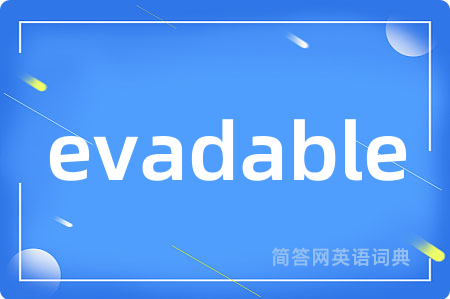 evadable
