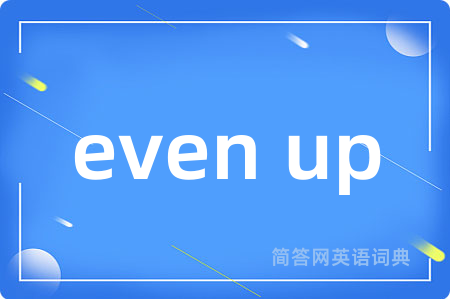 even up