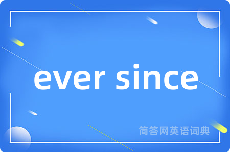 ever since