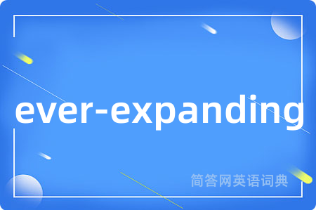 ever-expanding
