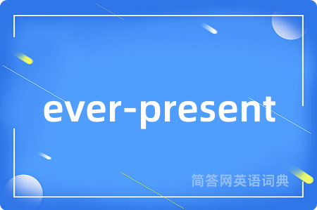 ever-present