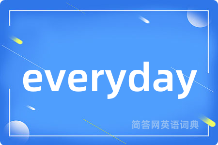 everyday